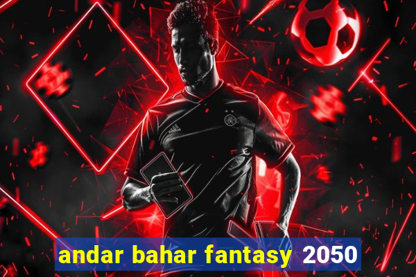 andar bahar fantasy 2050